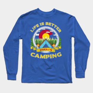 Life Is Better When I'm Camping Colorado Long Sleeve T-Shirt